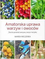 Książka "Amatorska Uprawa Warzyw i Owoców" – Marek Weczerek